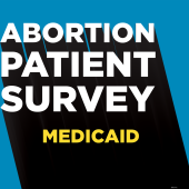 Text reads, "Abortion Patient Survey, Medicaid"