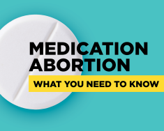 Picture of a pill with text that reads, "Medication abortion, what you need to know"