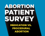 Black and white text that reads "Abortion patient survey, medication vs. procedural abortion"
