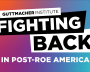 Guttmacher Fighting Back Post Roe America video title page