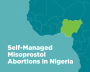 Self-Managed Misoprostal Abortions in Nigeria