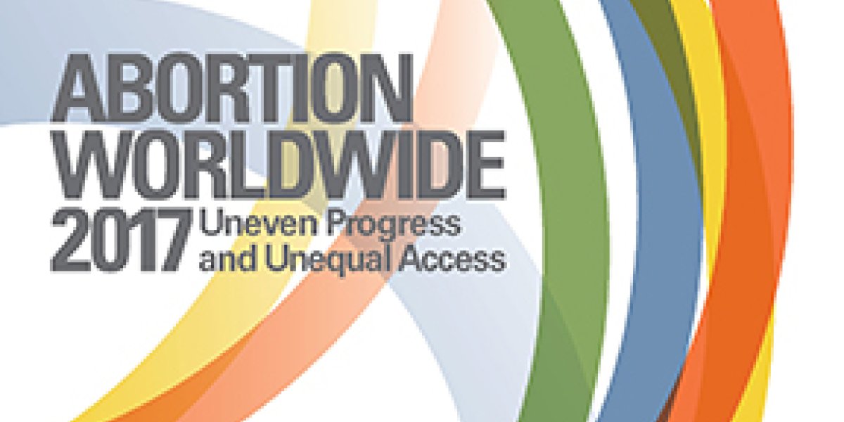 Abortion Worldwide 2017: Uneven Progress and Unequal Access | Guttmacher  Institute